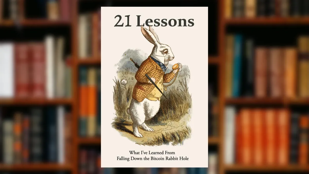 21 Lessons: What I've Learned from Falling Down the Bitcoin Rabbit Hole