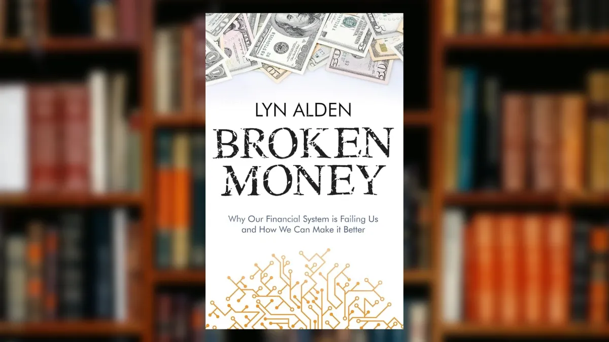 Broken Money: Why Our Financial System is Failing Us and How We Can Make it Better