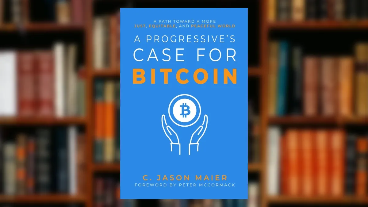A Progressive's Case for Bitcoin: A Path Toward a More Just, Equitable, and Peaceful World