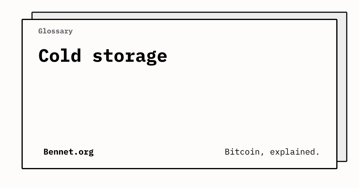 What is cold storage in Bitcoin?